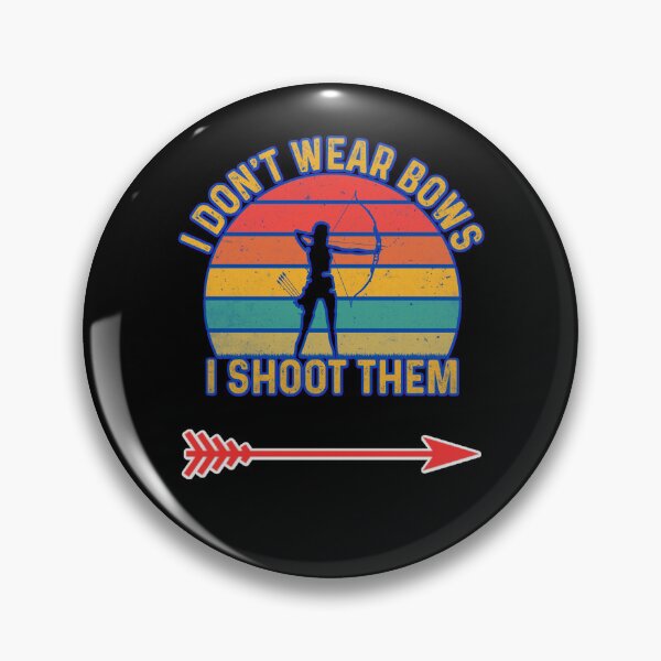 Item preview, I Dont Wear Bows I Shoot Them  designed and sold by WoodburyLake.