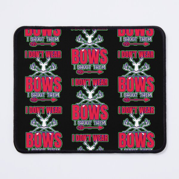Item preview, I Dont Wear Bows I Shoot Them  designed and sold by WoodburyLake.