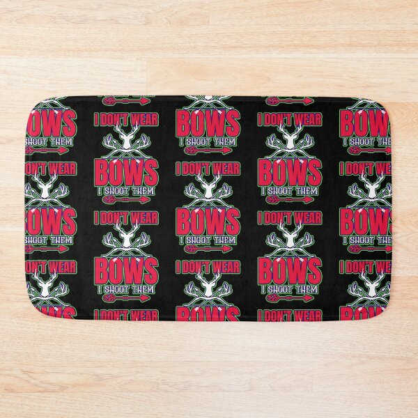 Item preview, I Dont Wear Bows I Shoot Them  designed and sold by WoodburyLake.