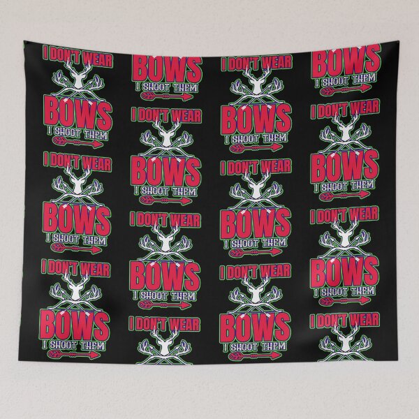 Item preview, I Dont Wear Bows I Shoot Them  designed and sold by WoodburyLake.