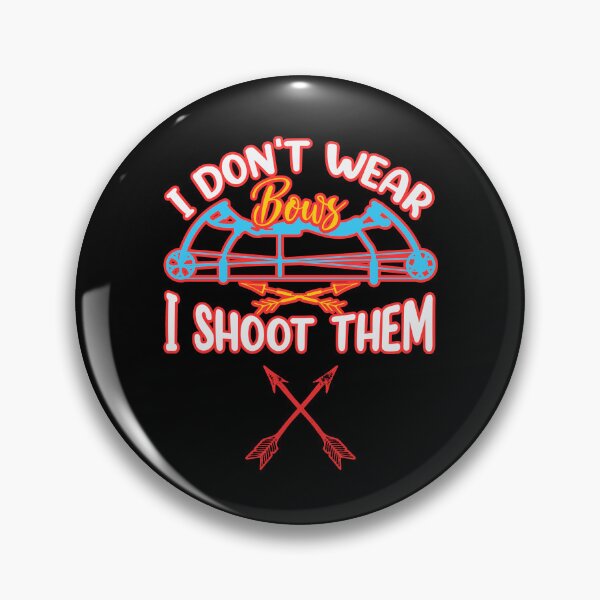 Item preview, I Dont Wear Bows I Shoot Them  designed and sold by WoodburyLake.