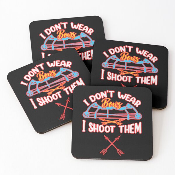 Item preview, I Dont Wear Bows I Shoot Them  designed and sold by WoodburyLake.