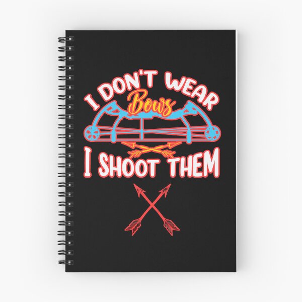 Item preview, I Dont Wear Bows I Shoot Them  designed and sold by WoodburyLake.