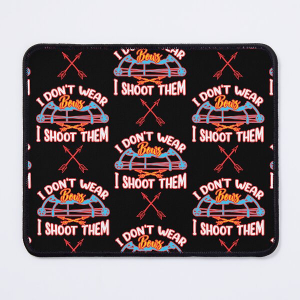 Item preview, I Dont Wear Bows I Shoot Them  designed and sold by WoodburyLake.