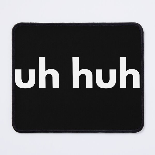 Item preview, uh huh designed and sold by good vibes clothing.