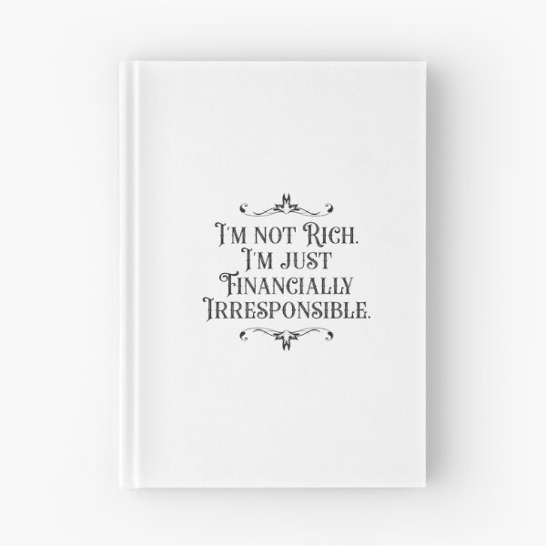 Item preview, I'm Not Rich. I'm Just Financially Irresponsible 3 - Funny designed and sold by Vector-Artist.