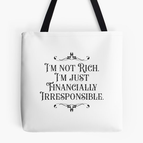 Item preview, I'm Not Rich. I'm Just Financially Irresponsible 3 - Funny designed and sold by Vector-Artist.