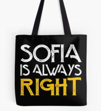 Sophia is always right first name Tote Bag