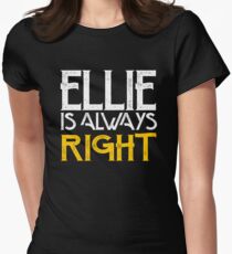 Ellie is always right Women's Fitted T-Shirt