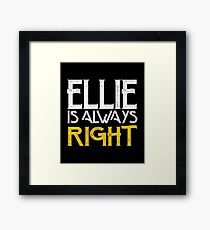Ellie is always right Framed Print