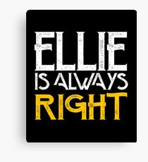 Ellie is always right Canvas Print