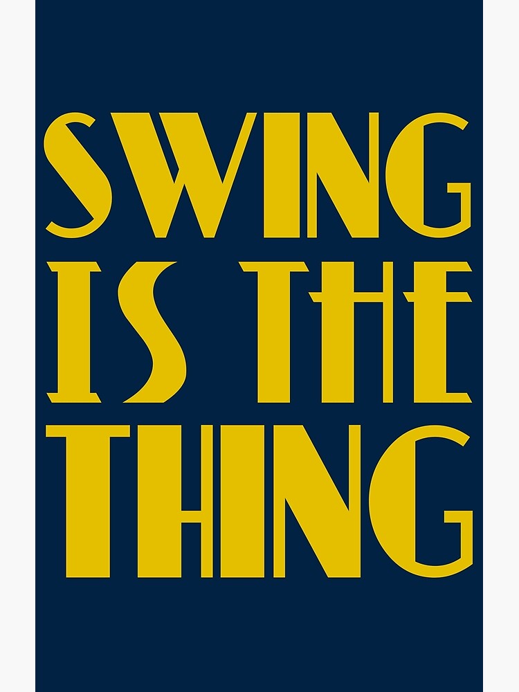 swing-is-the-thing-poster-for-sale-by-slinky-reebs-redbubble