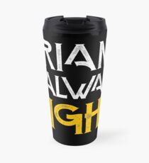 Arianna is always right Travel Mug