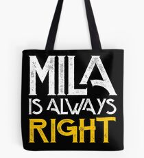 Mila is always right first name Tote Bag