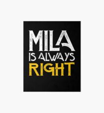 Mila is always right first name Art Board