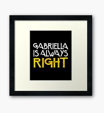 Gabriella is always right first name Framed Print