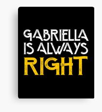 Gabriella is always right first name Canvas Print
