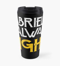 Gabriella is always right first name Travel Mug