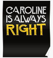Caroline is always right Poster
