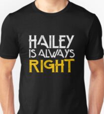 Hailey is always right Unisex T-Shirt