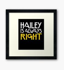 Hailey is always right Framed Print