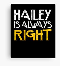 Hailey is always right Canvas Print
