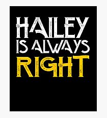 Hailey is always right Photographic Print