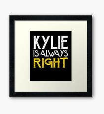 Kylie is always right Framed Print