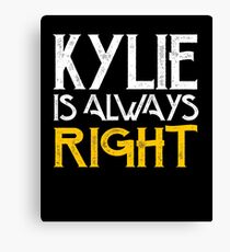 Kylie is always right Canvas Print
