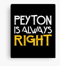 Peyton is always right Canvas Print