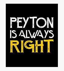 Peyton is always right Photographic Print