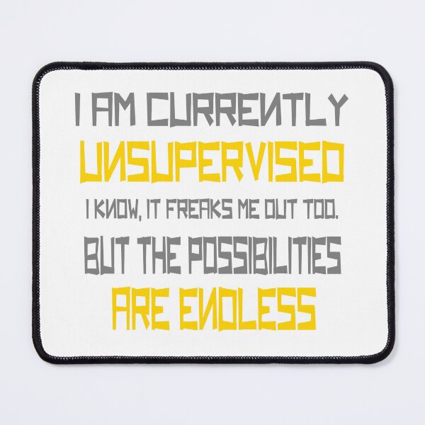 Item preview, I Am Currently Unsupervised I Know,It Freak Me Out Too.But The Possibilities Are Endless designed and sold by SimpleP.