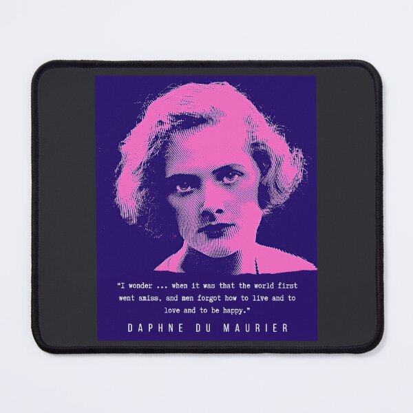 Item preview, Daphne du Maurier quote ( blue and pink): I wonder ... when it was that the world first went amiss, and men forgot how to live and to love and to be happy. designed and sold by artbleed.