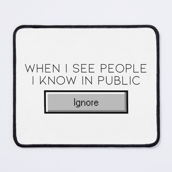 Item preview, When I See People I Know In Public designed and sold by AndreasHallager.