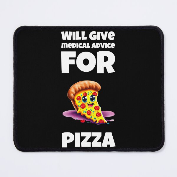 Item preview, Will Give Medical Advice For Pizza Design designed and sold by ShamblesShirts.