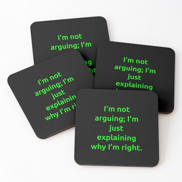 Item preview, I’m not arguing; I’m just explaining why I’m right. designed and sold by IMCDT.
