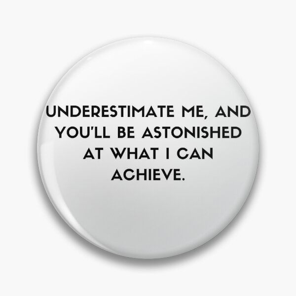 Item preview, Underestimate me || Underestimate me, and you'll be astonished at what I can achieve. designed and sold by MarElfArtelier.