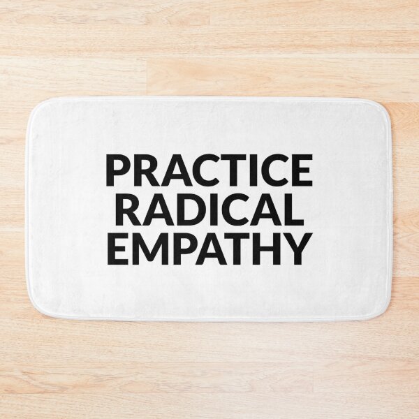 Item preview, Practice Radical Empathy designed and sold by Inspirationmotivation.