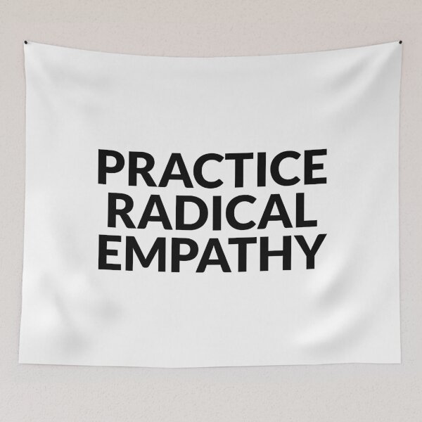 Item preview, Practice Radical Empathy designed and sold by Inspirationmotivation.