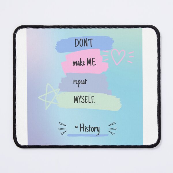 Item preview, Don't make me repeat myself. ~ History designed and sold by Hb-Designs123.