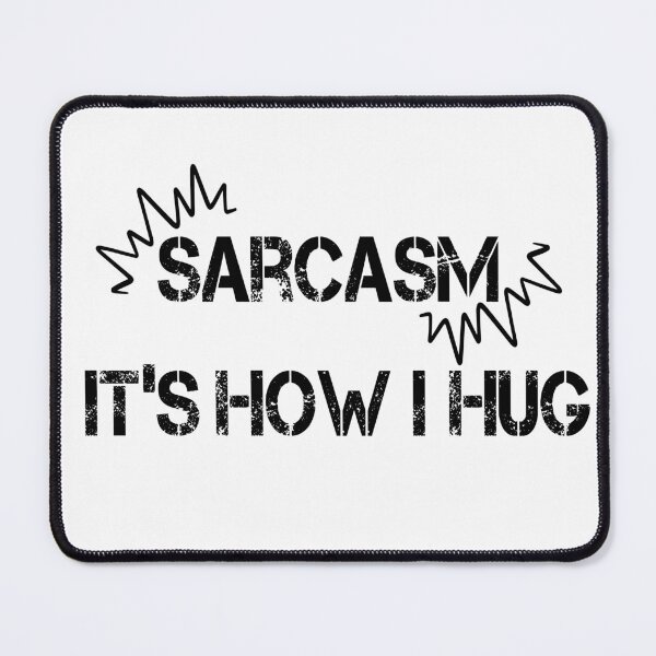 Item preview, Sarcasm It's How I Hug designed and sold by Art-Essa.
