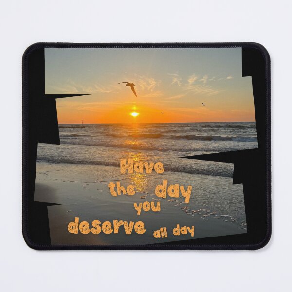 Item preview, Have the day you Deserve funny gifts wishes designed and sold by MatthewViews.