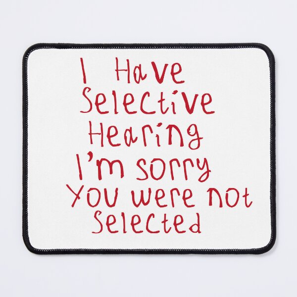 Item preview, I Have Selective Hearing designed and sold by kinpirks.