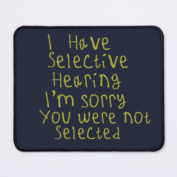 Item preview, I Have Selective Hearing designed and sold by kinpirks.