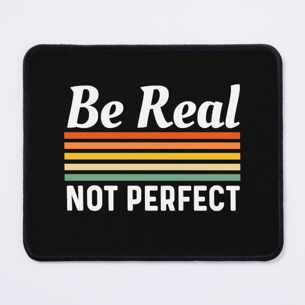 Item preview, Be Real Not Perfect - Motivational Inspirational Positive Quote designed and sold by Sunserize Designs.