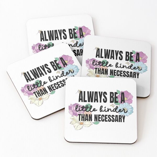 Item preview, Always be a Little Kinder Than Necessary designed and sold by chillaxcats.