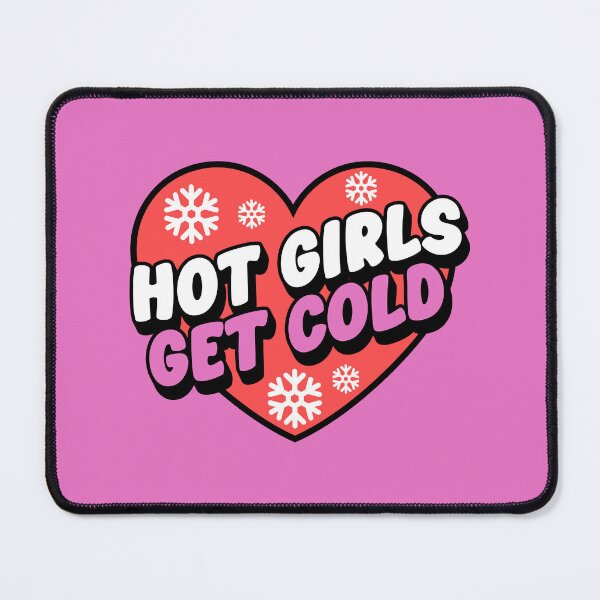 Item preview, Hot Girls Get Cold designed and sold by moodgalata.