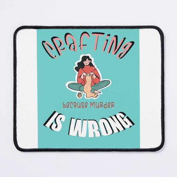 Item preview, Crafting- because murder is wrong- cute graphic designed and sold by JoyGDesigns.