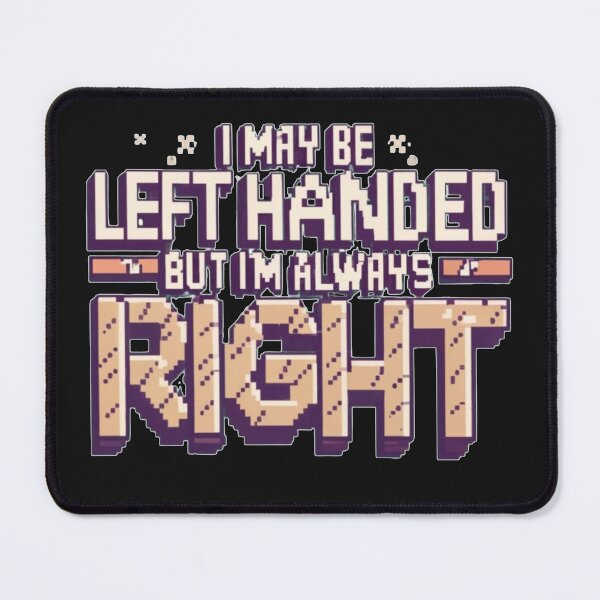 Item preview, I May Be Left Handed But Im Always Right Pixel Style designed and sold by Pawel Oska.