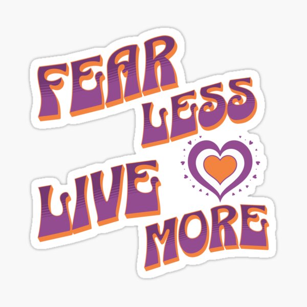 Fear Less Live More Sticker
